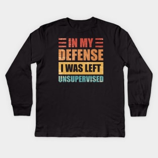 Vintage In My Defense i was left Unsupervised Kids Long Sleeve T-Shirt